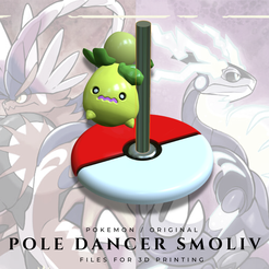 POKEMON / ORIGINAL POLE DANCER SMOLIV FILES FOR 3D PRINTING Poledancer Smolive (Pokemon / Original)