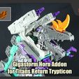 GigaHorn_Addon_FS.JPG Gigastorm Horn Addons for Transformers Titans Return Trypticon