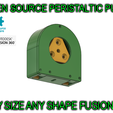 OPEN SOURCE PERISTALIIC PUMP wt ae AUTODESK’ FUSION 360 ANY SIZE ANY SHAPE FUSIONSEO Pump Peristaltic Open Source W/Fusion 360 Any Size