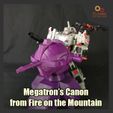 MegCanon_FS_SQ_02.jpg Megatron's Canon from Fire on the Mountain