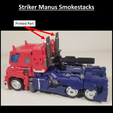 Striker-Manus-Smokestacks-5.png Striker Manus Smokestacks (Maketoys Optimus Prime)