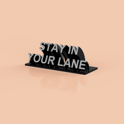 STAY-IN-YOUR-LANE.png Archivo STL Placa de escritorio Stay In Your Lane・Modelo de impresión 3D para descargar