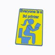 Girl-Everyone-is-a-3d-Printer-pic-1.jpg Everyone is a 3d Printer Sign