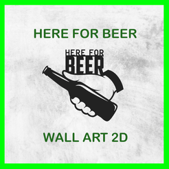 HERE_FOR_BEER_TEMPL.png STL file HERE FOR BEER WALL ART 2D・3D print design to download, moonske
