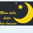 moon-talks-better.png Moon talks better than humans -   Inspirational keychains, motivational fridge magnet, quote sayings wall home decor