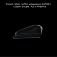 New-Project-2021-08-11T160414.102.png Folded cabrio roof for Volkswagen Golf MK1 custom diecast / R/C / Model kit