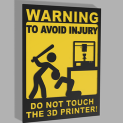 Capturar.png Warning Sign, Do Not Touch The 3D Printer!