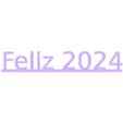 Feliz 2024.stl Happy New Year, Happy 2024
