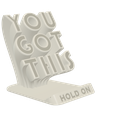 You_Got_This_PS._02.png You Got This Phone Stand - Instant Download, No Supports Needed