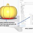 | Print settings x Profile Fine * v Lp = =: Top/Bottom < ® infill < © Material < (™ Speed < = Travel < & Cooling < (Q Support v Generate Support 2d Support Structure @ Normal v Support Placement @ Touching Buildplate v Support Overhang Angle eC 50.0 Support Pattern @ TigZag Vv Support Wall eC 0 Support ZigZags Cv -VIDEO SAMPLE PRINTED WITHOUT Support Density Q 150 Support Line Distance 2 2.6667 SUPPORT BUT YOU CAN ACTIVATE ON Z BUILTPLATE IF YOU WISH ~—— [& ecommended INFILL DENSITY 20-25% Illuminated hanging Halloween pumpkin