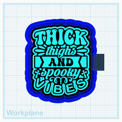 Thick-thighs-spooky-vibes.png Fichier STL Des cuisses épaisses qui font froid dans le dos・Modèle à télécharger et à imprimer en 3D