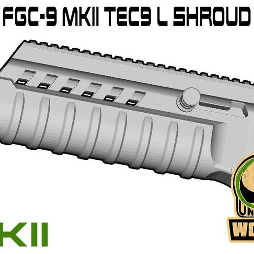 UNW-MKII-TEC9-L-shroud.jpg Free STL file FGC9-MKII TEC9 L SHROUD set・3D printable object to download, UntangleART