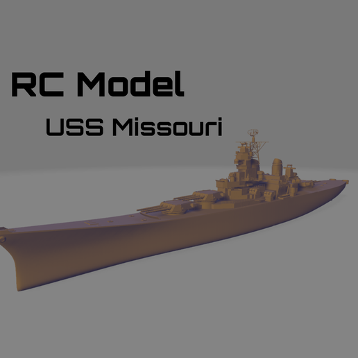 🪖 Uss Missouri for RC model・ 3D File for 3D printing・Cults
