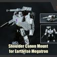 ER_Meg_CanonMount_FS.jpg Shoulder Canon Mount for Transformers Earthrise Megatron