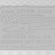 Screenshot-2023-10-27-223541.png Commercial I am 1776% sure no one is taking my guns Funny gun sign with dual extrusion option