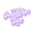 DUMBFUCKERY V1 TOP.stl Mantengamos la estupidez al mínimo Funny Sign, Funny wall art, Home Decor, Dual extruder, Dual extrusion
