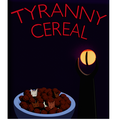 TyrannyCereal