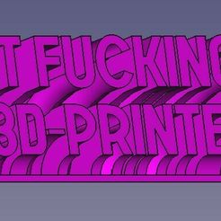 dontfucking3.jpg STL file Dont Fu**ing touch my 3d printer // rotated font・3D printing design to download, Apollo_3D_Printing
