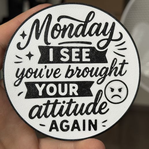 IMG_4297.jpeg Monday Attitude coaster
