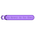 to love is to live.stl Key ring "To Love is To Live".
