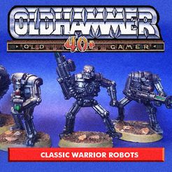 warriors.jpg Classic Warrior Robots - Oldhammer Proxies