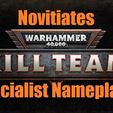 NV-Kill-Team.jpg Novitiates Killteam Specialist Nameplates