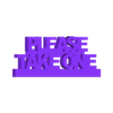 please_take_one.stl "Please Take One" Sign
