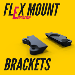 FLEX MOUNT | ae Poe STL file BANDOPROOF FLEXMOUNT // Brackets //FPV toolless camera mount system・3D printing idea to download