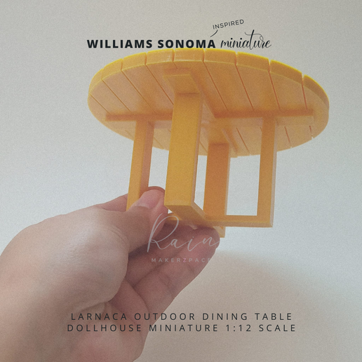 \NsPIREP Zo WILLIAMS SONOMA minialide a STL file MINIATURE Larnaca Outdoor Dining Table, Williams Sonoma Inspired, FOR 1:12 DOLLHOUSE・3D print design to download, RAIN