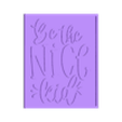 be the nice kid.stl be the nice kidbe the nice kid sign