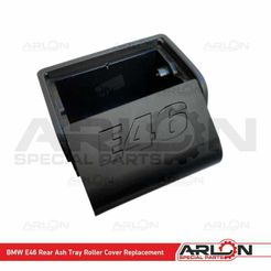 1.jpg BMW E46 Rear Ash Tray Roller Cover Replacement (Logo e46) "Arlon Special Parts"