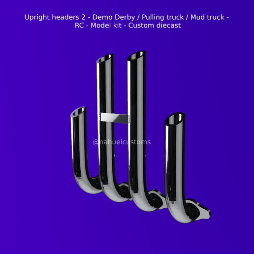 Upright headers 2 - Demo Derby / Pulling truck / Mud truck - RC - Model kit - Custom diecast 3D model