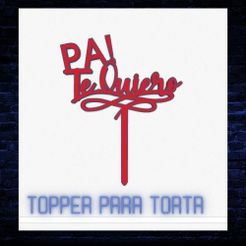 topper.jpg STL-Datei Pa! Ich liebe dich Topper kostenlos・3D-Druck-Idee zum Herunterladen
