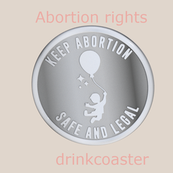 abortion-rights,-keep-abortion-safe-and-legal-final.png Download free STL file Drinkcoaster 'abortion rights' • 3D printing design, RaimonLab