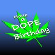 H_a_DOPE.JPG.jpg Have a dope birthday funny cake topper 3d printed stl file, 3d printing. Birthday cake topper 3d print file. CNC router file