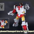 SuperionDamagedArm_FS.jpg Skybound Damanged Arm pour Transformers AotP Superion