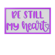 VE STILL My Wout Be still my heart wall art
