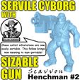 Henchman_-2_Servile_Gun_Cyborg_00A.jpg Killian Teamaker Presents: Servile Cyborg with Sizable Gun, Henchman #2