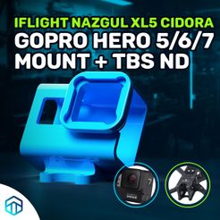 a.jpg STL file IFLIGHT NAZGUL XL5 V2 V3 V4 V5 CIDORA MOUNT FOR GOPRO HERO 5/6/7 WITH TBS ND FILTER・3D printing idea to download