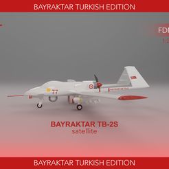 BAYRAKTAR TURKISH EDITION cH : 1:20 scale — gor ae U i BAYRAKTAR TB-2S satellite BAYRAKTAR TURKISH EDITION Bayraktar TB-2S Satellite