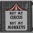 InSlicer.jpg Not My Circus Not My Monkeys Sign