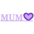 MUM.stl Mum Love  & Mum Gone but not forgot