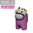 FLOWERS1.jpg AMONG US - FLOWERS