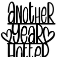 ANOTHER-YEAR-HOTTER.png Another Year Hotter Cake Topper – Birthday Cake Topper