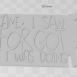 Screenshot-2024-01-14-004500.png I came, I saw, I forgot what I was Doing Funny sign, dual extruder,  Funny wall art