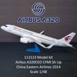 113123 Model kit Airbus A320CEO CFMI Sh Up China Eastern Airlines 2014 Scale 1/48 113123 AIRBUS A320CEO CFMI SH UP
