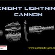 KNIGHT LIGHTNING Ley | WATCORP DESIGNS - Small Designs, Big Ideas www.watcorpdesigns.com Imperial Knight Lightning cannon