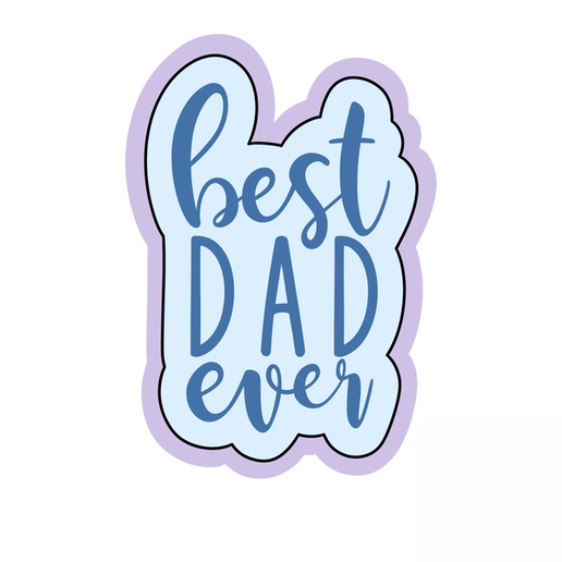 Best Dad Ever Cookie Cutter STL – Father’s Day Word Plaque 3D Print File – 2 Inch