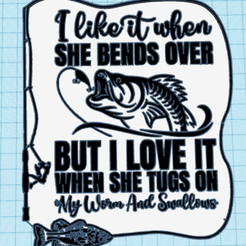 Screenshot-2023-10-31-001141.png Commercial J'aime quand elle se penche, Funny fishing sign Dual extrusion