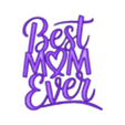 Best_mom_ever_inspirational_wall_sign_home_decor_3d_print_model_mothers_day_gift_modern_script_typog.stl Best Mom Ever –  3D Printable Wall Sign